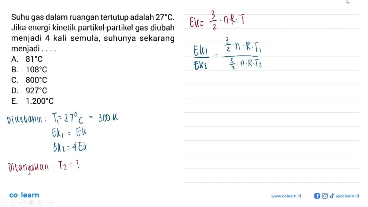 Suhu gas dalam ruangan tertutup adalah 27 C. Jika energi