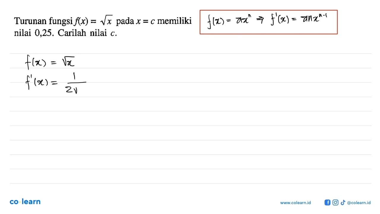 Turunan fungsi f(x)=akar(x) pada x=c memiliki nilai 0,25.