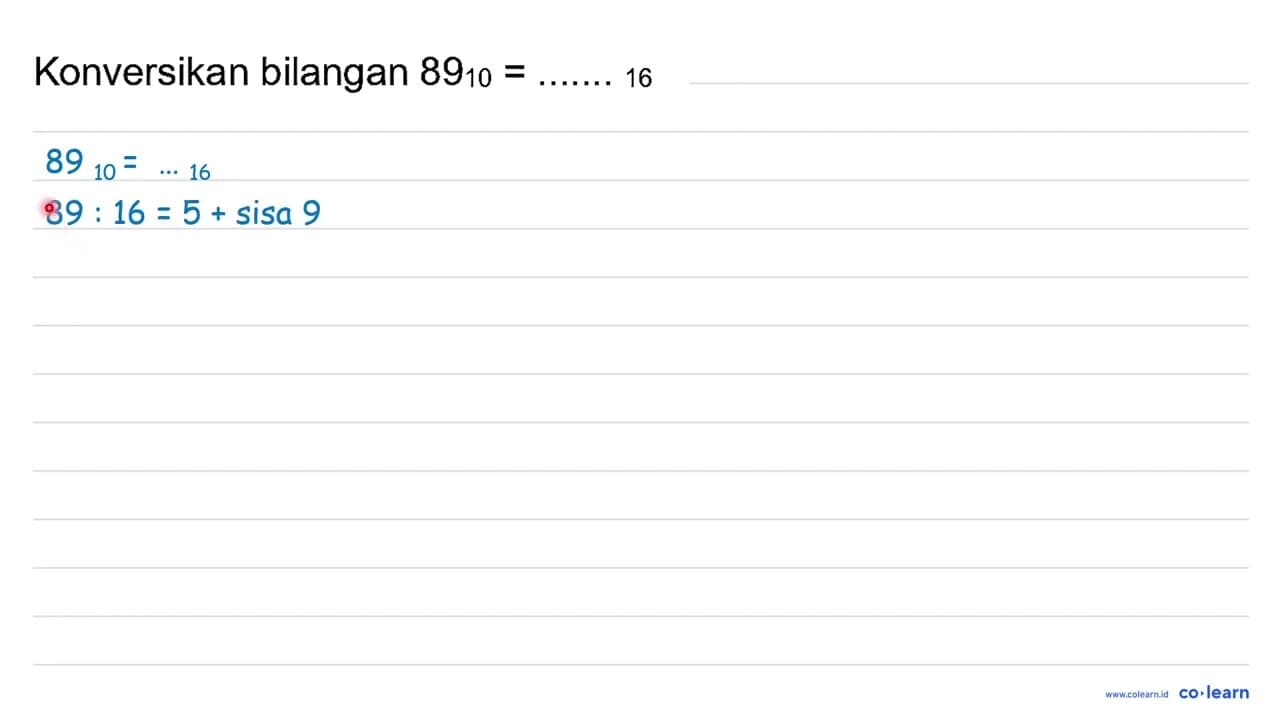 Konversikan bilangan 89_(10)= 16