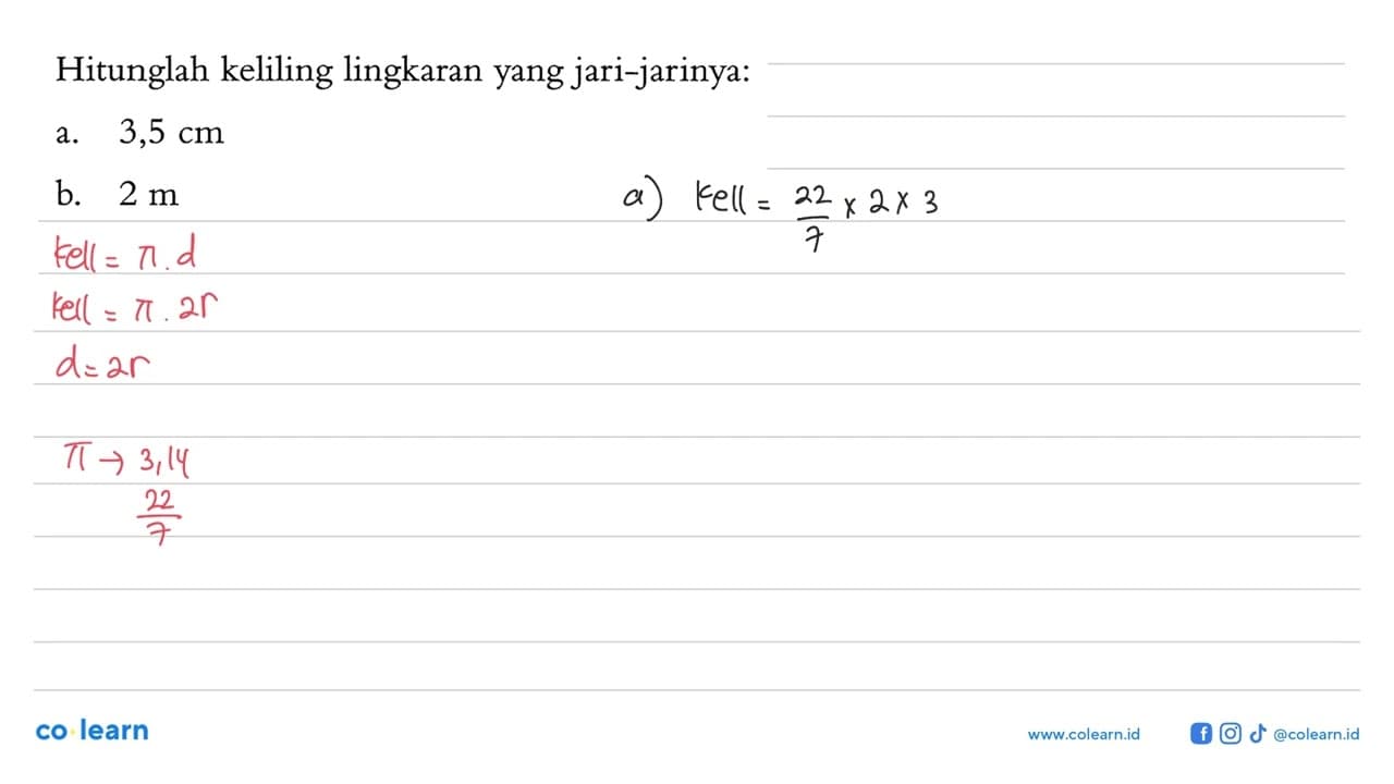 Hitunglah keliling lingkaran yang jari-jarinya: a. 3,5 cm