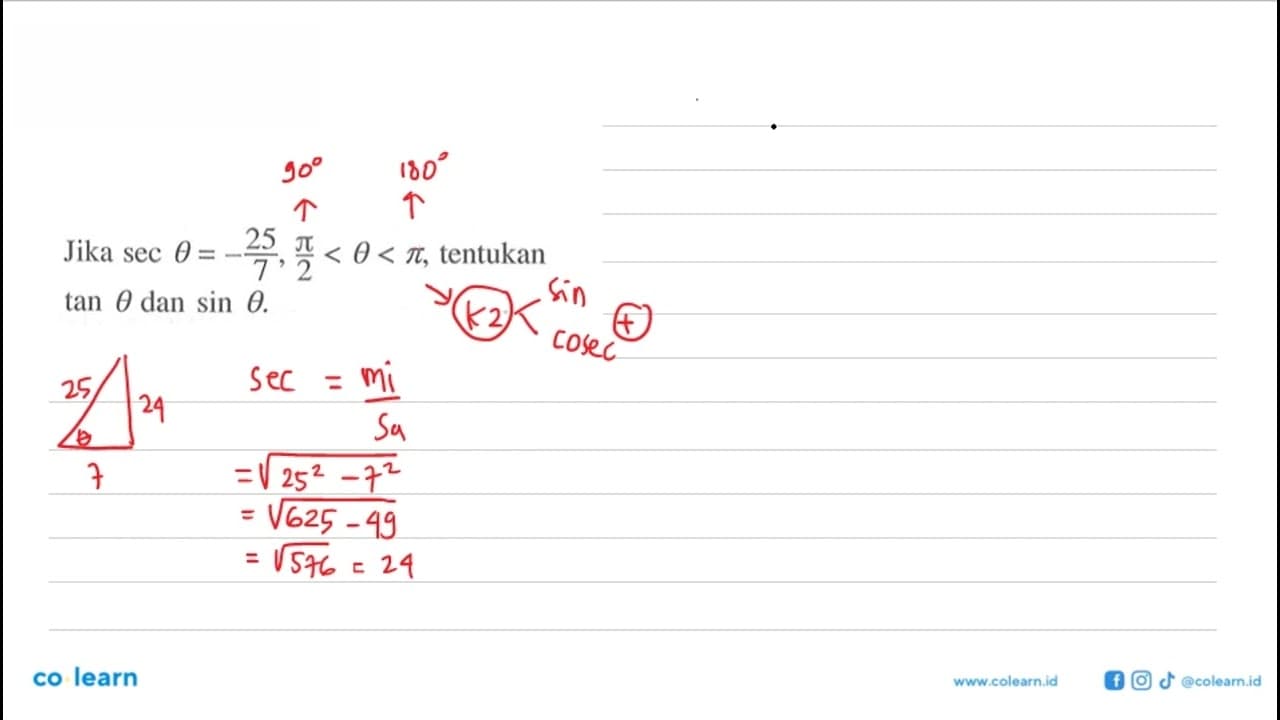 Jika sec theta=-25/7, pi/2<theta<pi, tentukan tan theta dan