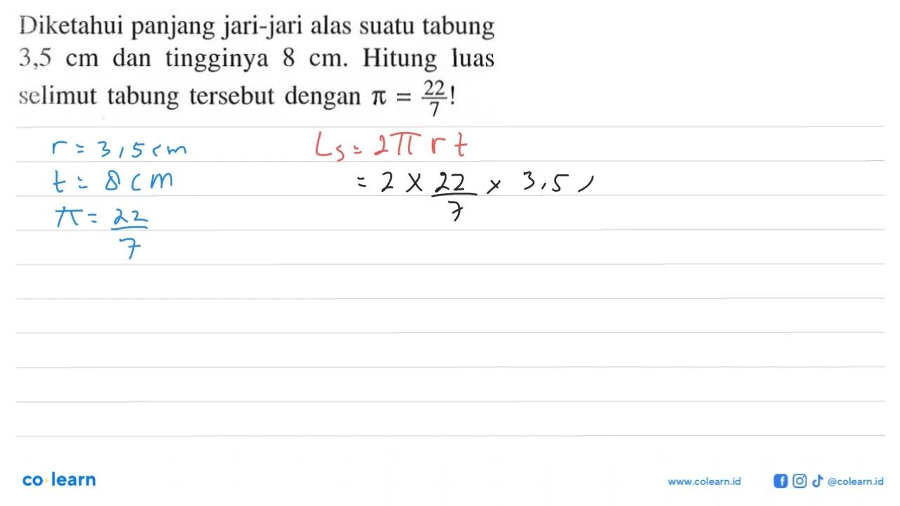 Diketahui panjang jari-jari alas suatu tabung 3,5 cm dan