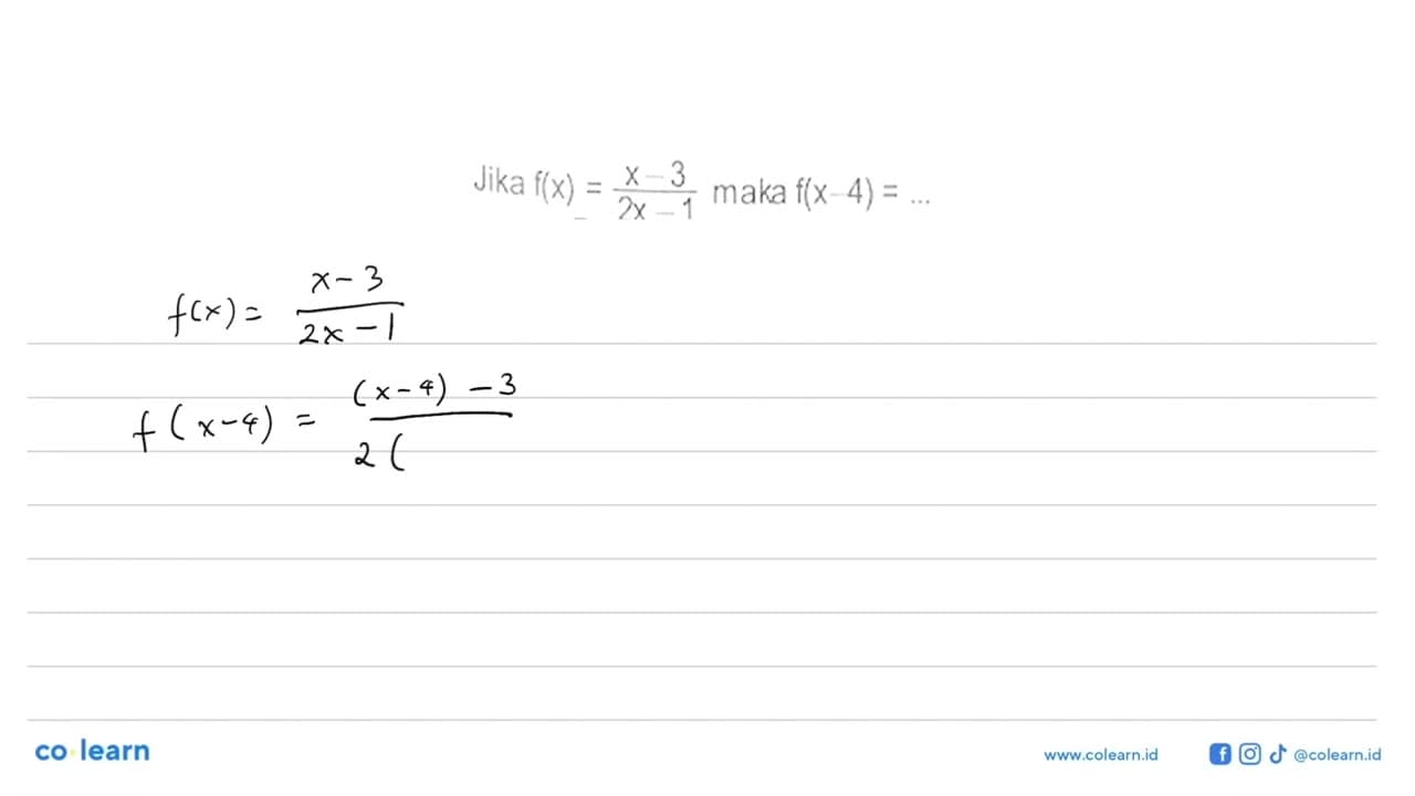 Jika f(x)=(x-3)/(2x-1) maka f(x-4)= ....