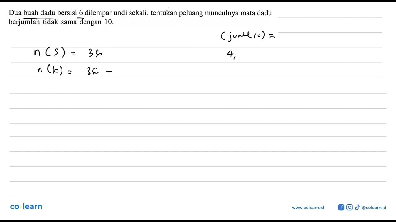 Dua buah dadu bersisi 6 dilempar undi sekali, tentukan