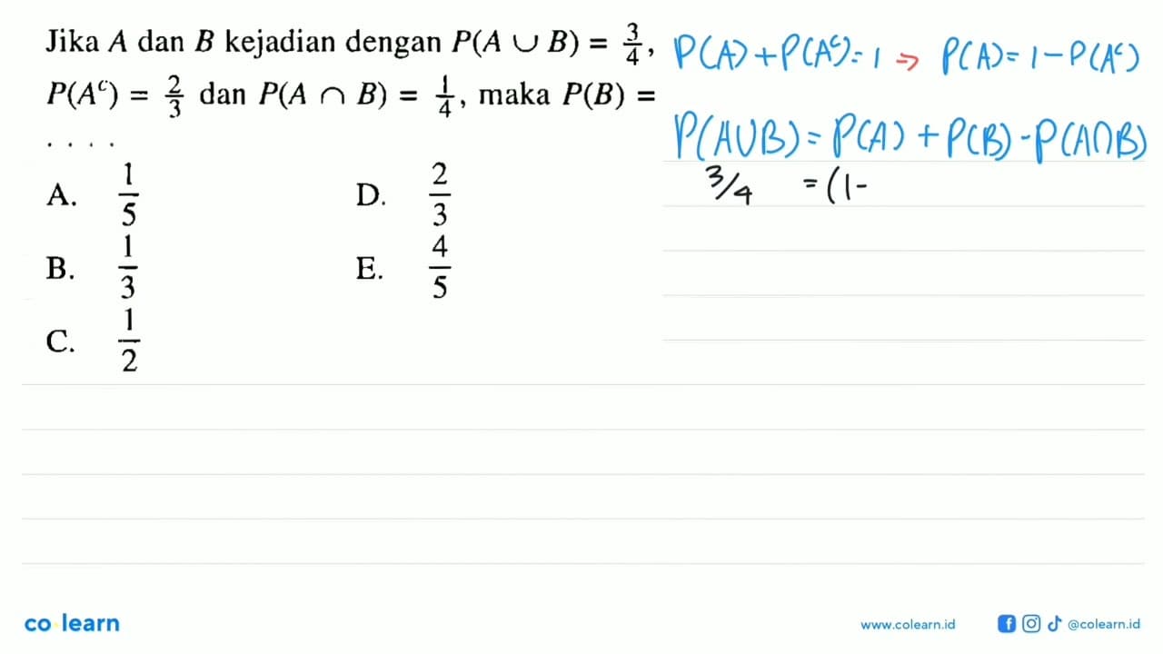 Jika A dan B kejadian dengan P(A U B) = 3/4, P(A^C) = 2/3