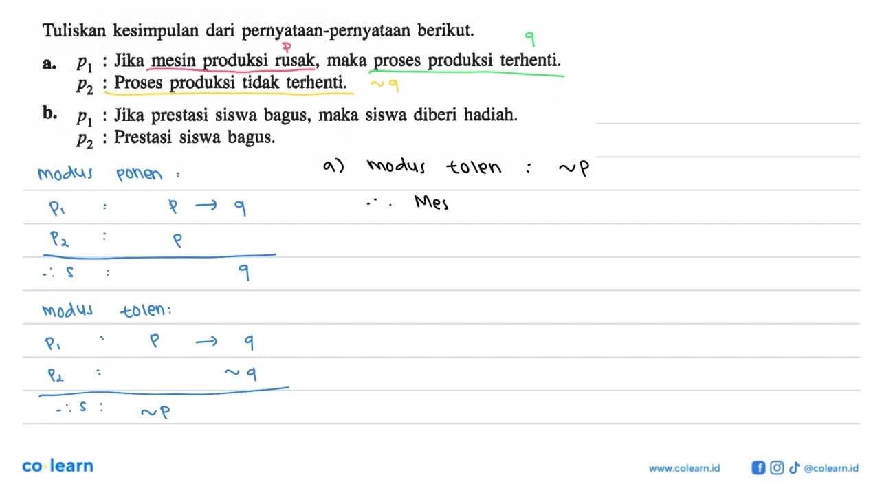 Tuliskan kesimpulan dari pernyataan-pernyataan berikut. a.