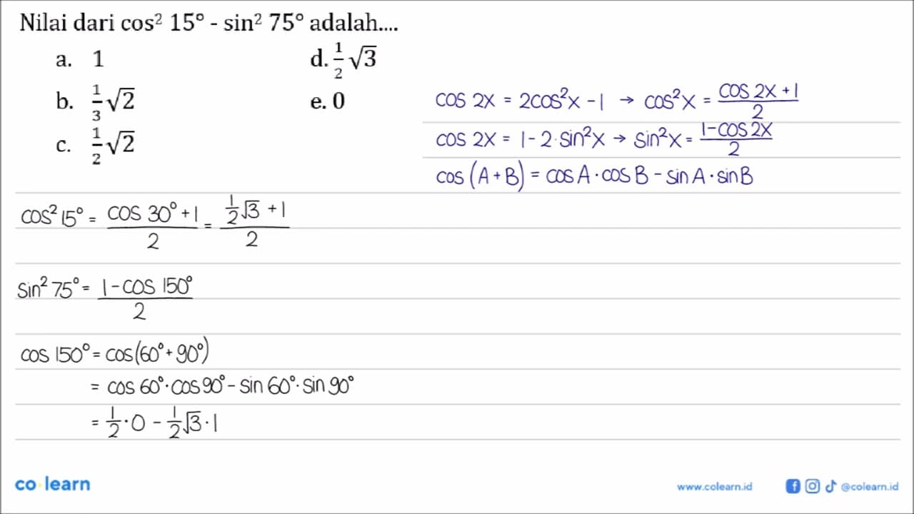 Nilai dari cos^2 15 - sin^2 75 adalah