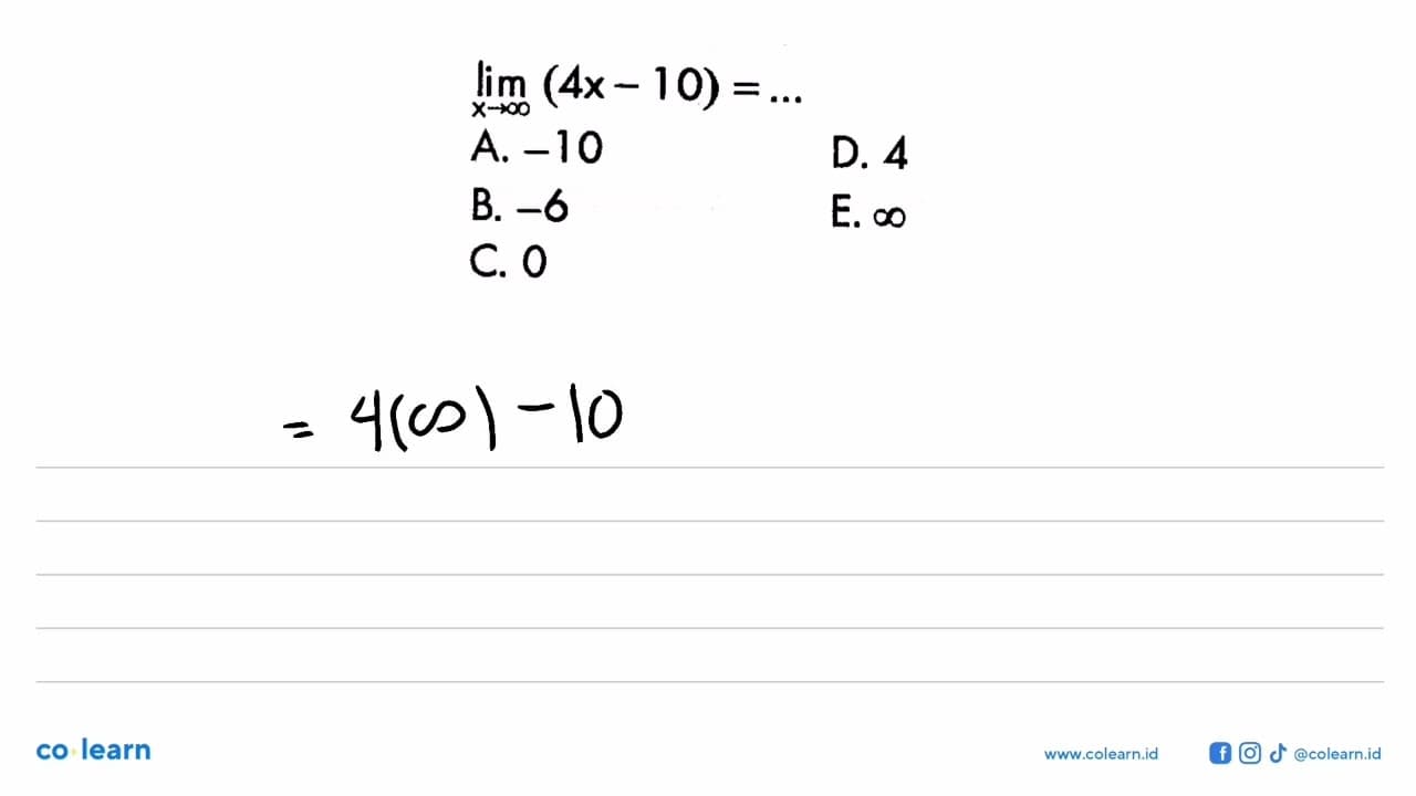 lim x ->tak hingga (4 x-10) =...