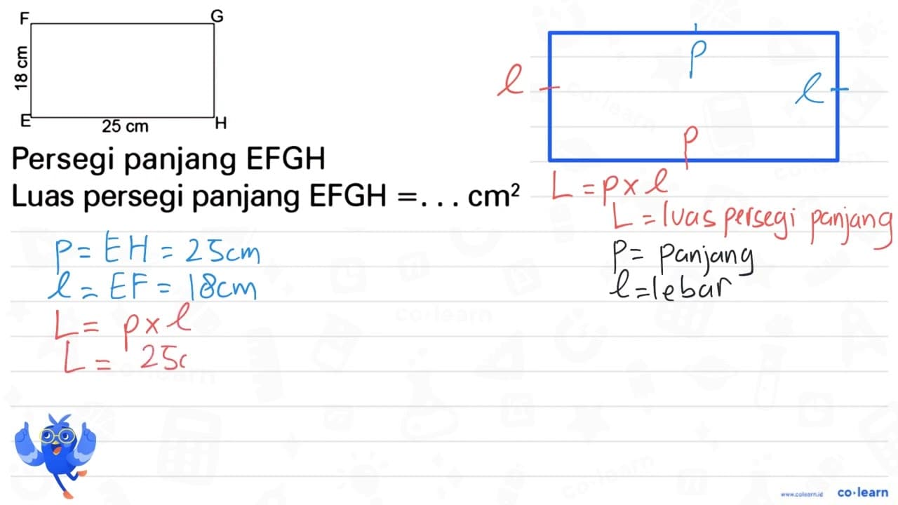 F G H E 18 cm 25 cm Persegi panjang EFGH Luas persegi