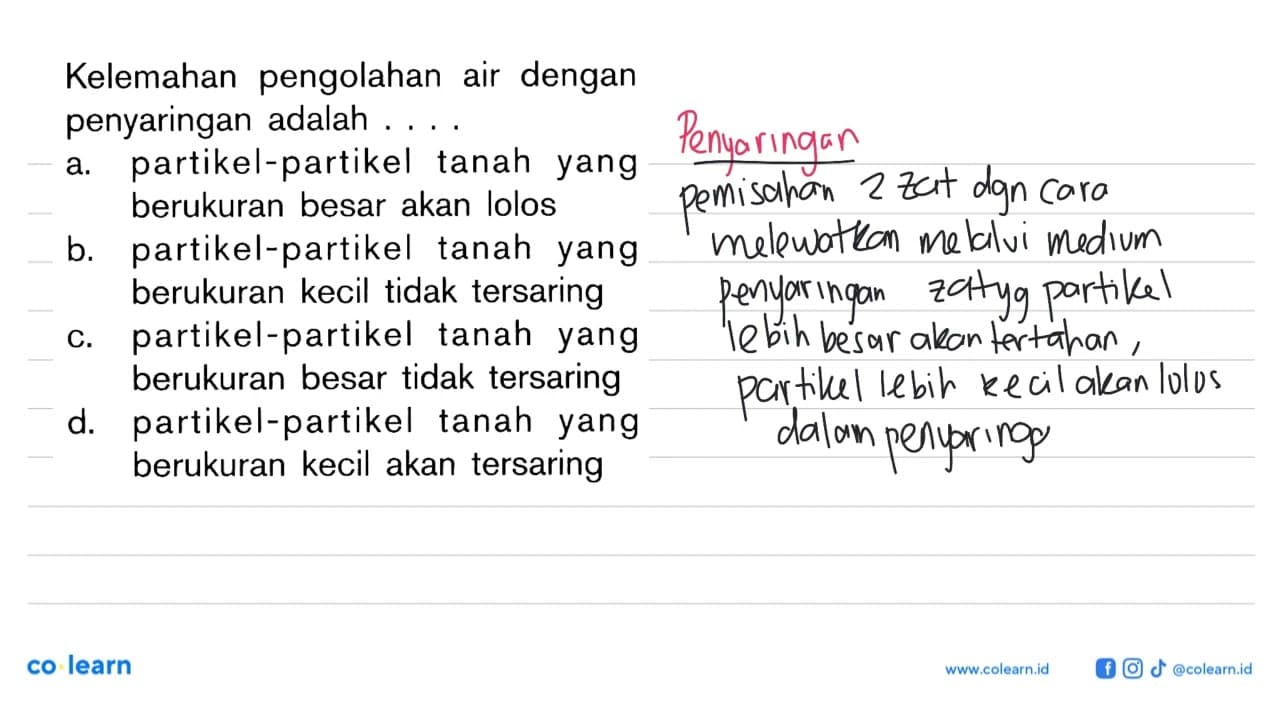 Kelemahan pengolahan air dengan penyaringan adalah ....