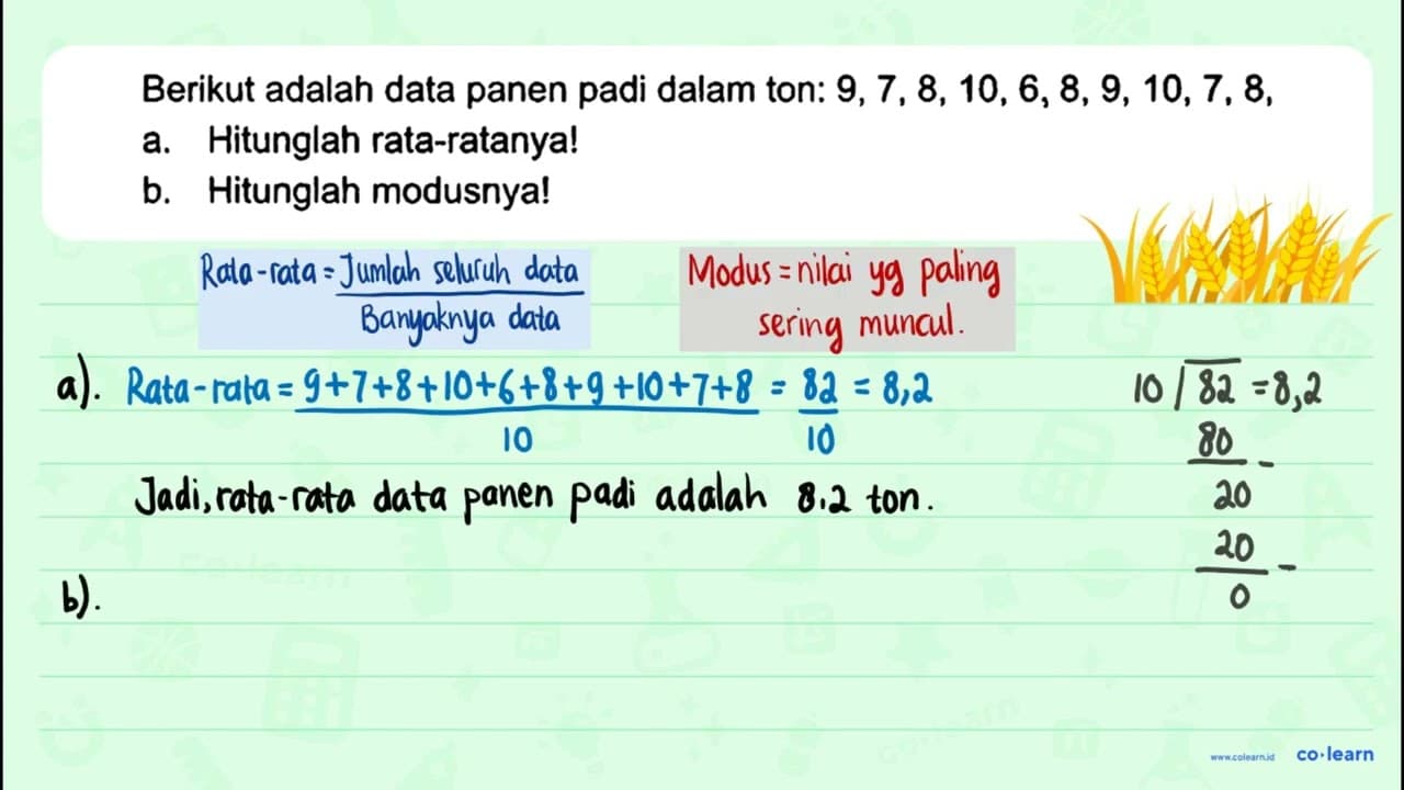 Berikut adalah data panen padi dalam ton: 9, 7, 8, 10, 6.8,