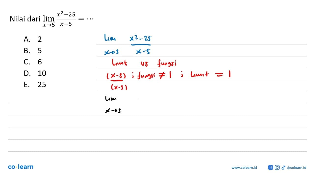 Nilai dari lim x->5 (x^2-25)/(x-5)=...