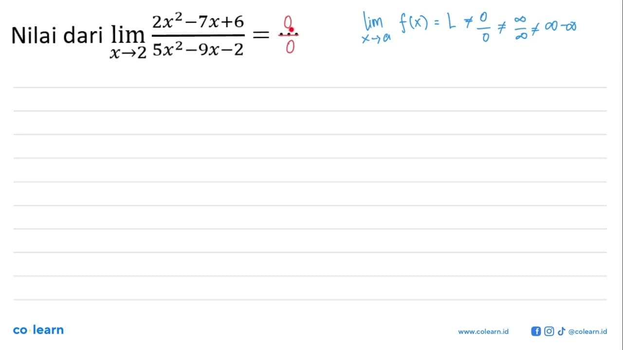 Nilai dari limit x -> 2 2x^2-7x+6/5x^2-9x-2=...