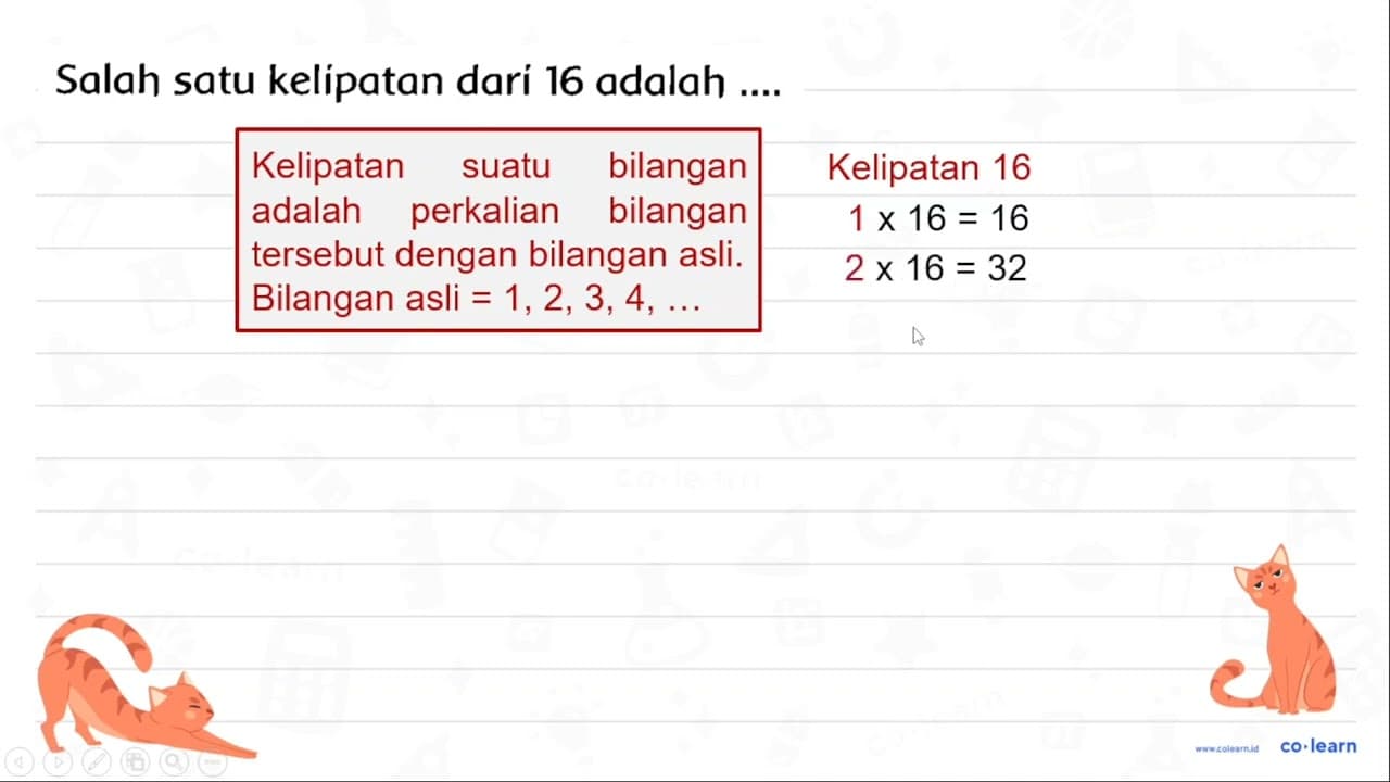 Salah satu kelipatan dari 16 adalah ....