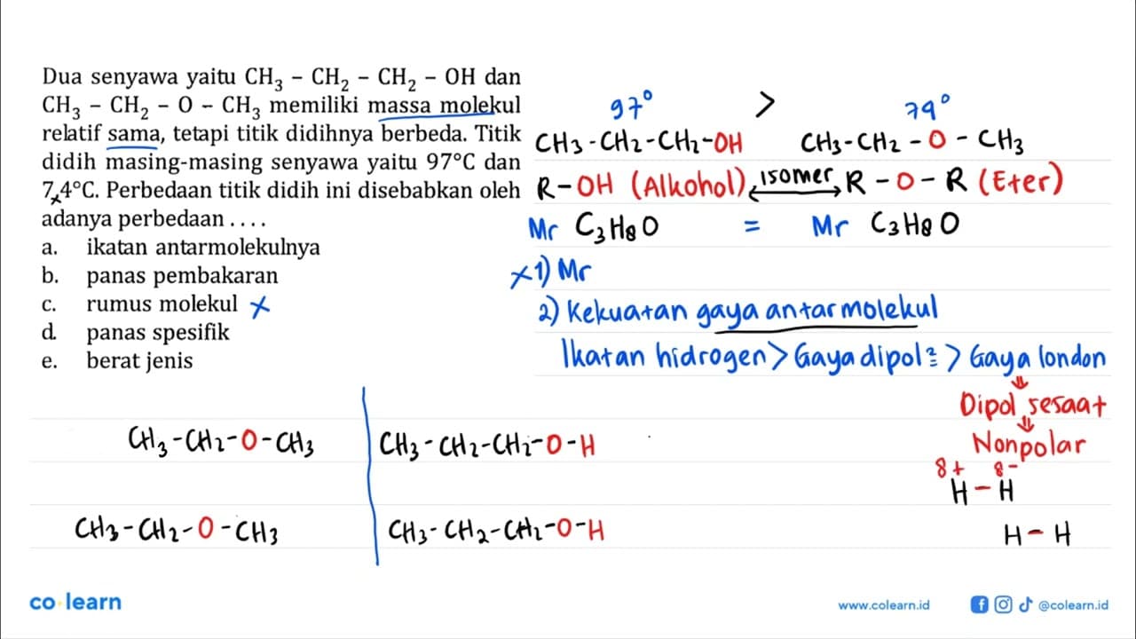 Dua senyawa yaitu CH3-CH2-CH2-OH dan CH3-CH2-O-CH3 memiliki