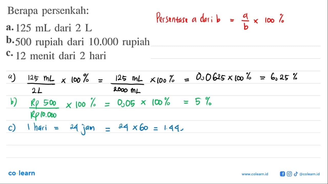 Berapa persenkah: a. 125 mL dari 2 L b. 500 rupiah dari