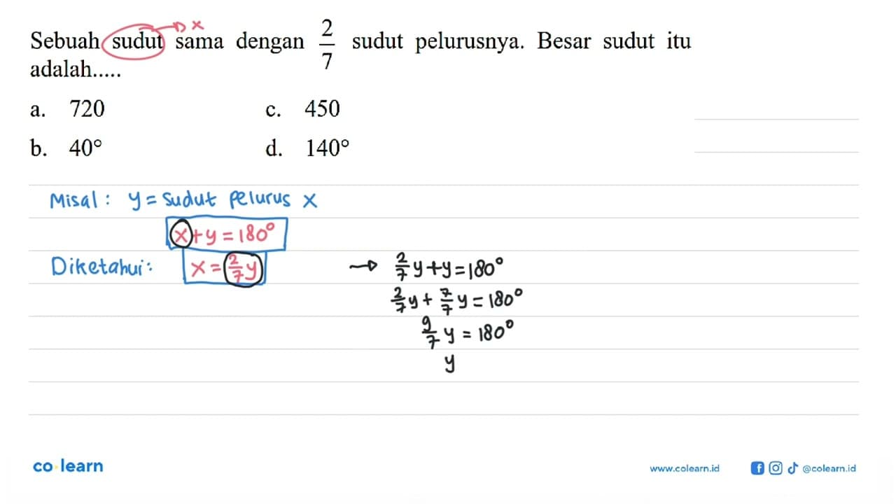 Sebuah sudut sama dengan 2/7 sudut pelurusnya. Besar