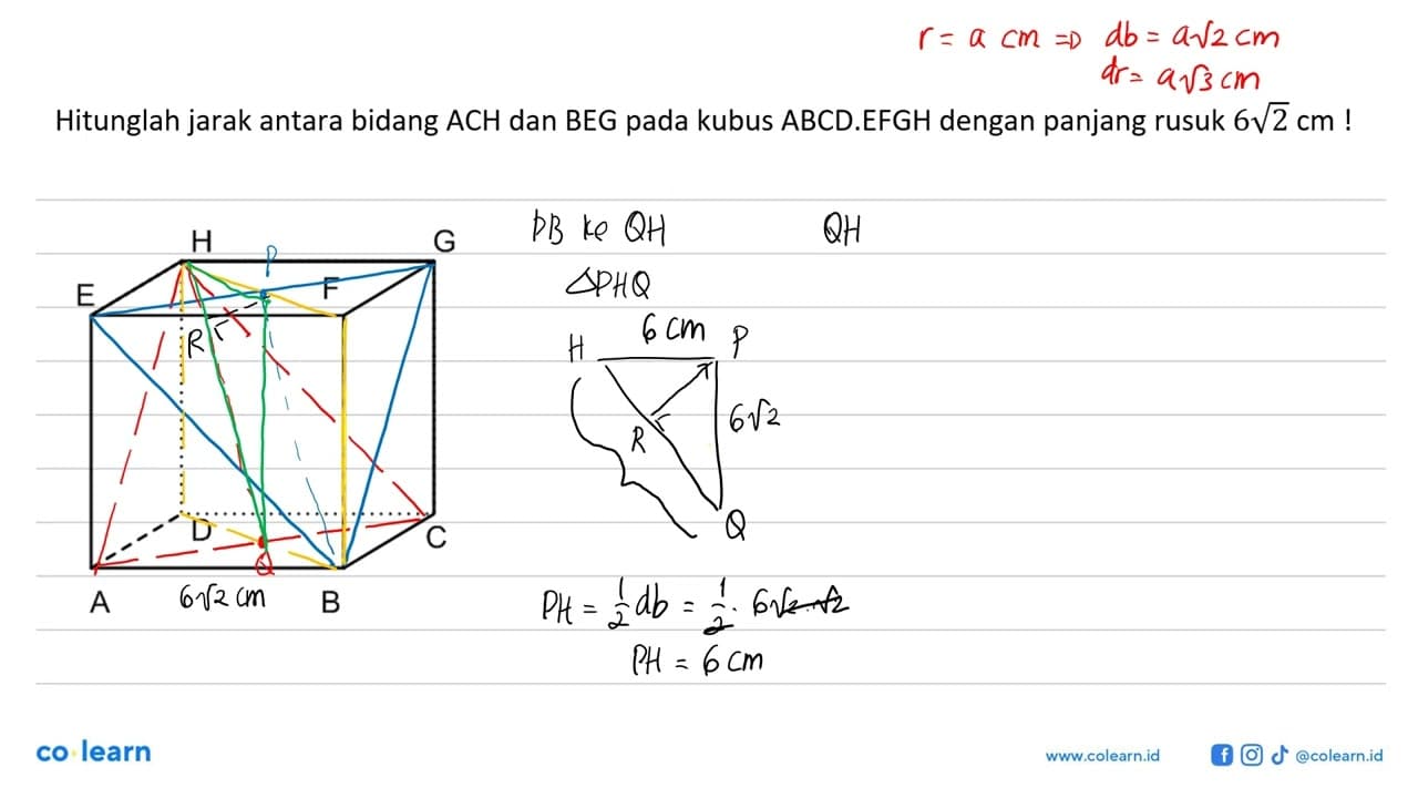 Hitunglah jarak antara bidang ACH dan BEG pada kubus