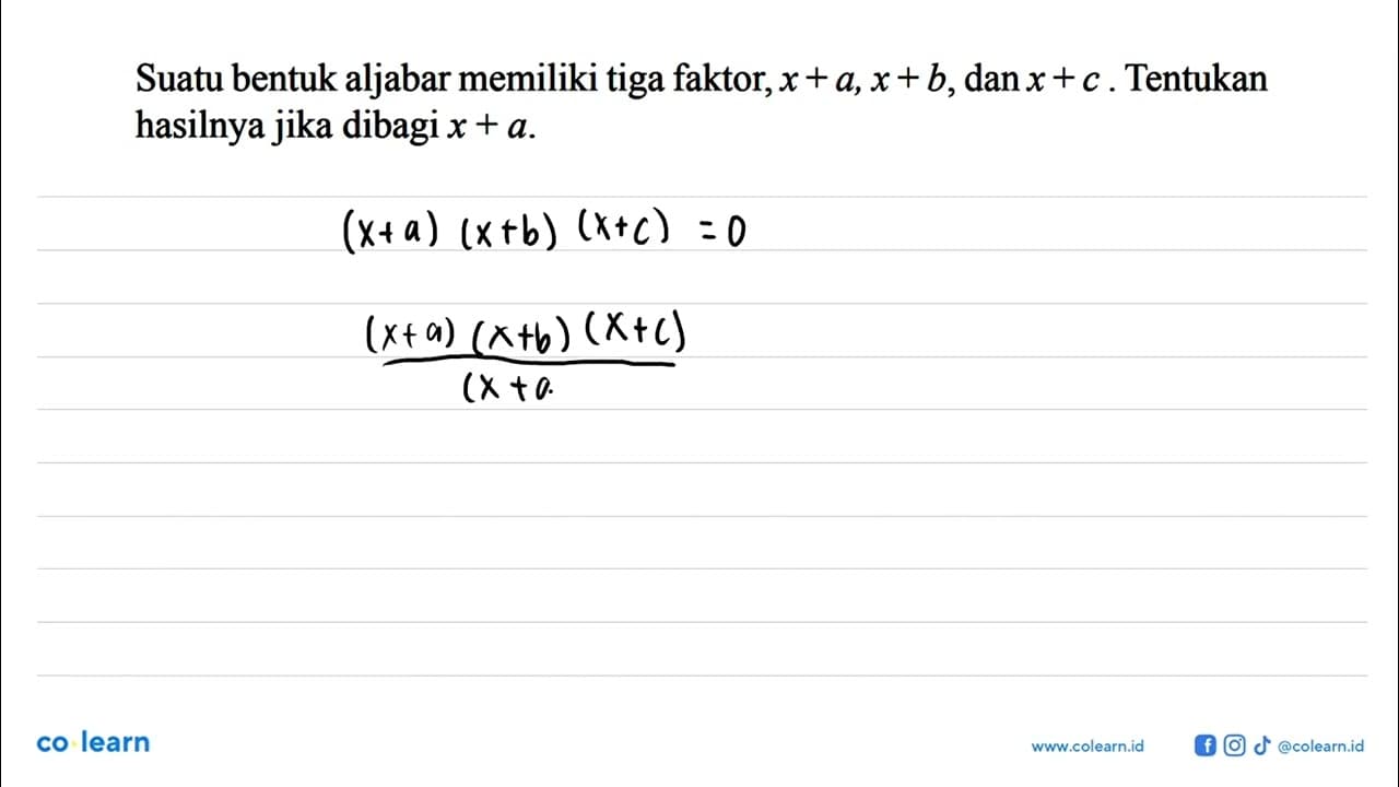 Suatu bentuk aljabar memiliki tiga faktor, x + a, x+ b, dan