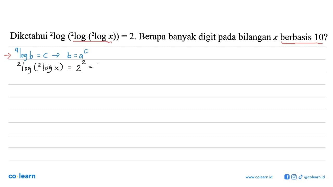 Diketahui 2log(2log(2logx)) = 2. Berapa banyak digit pada