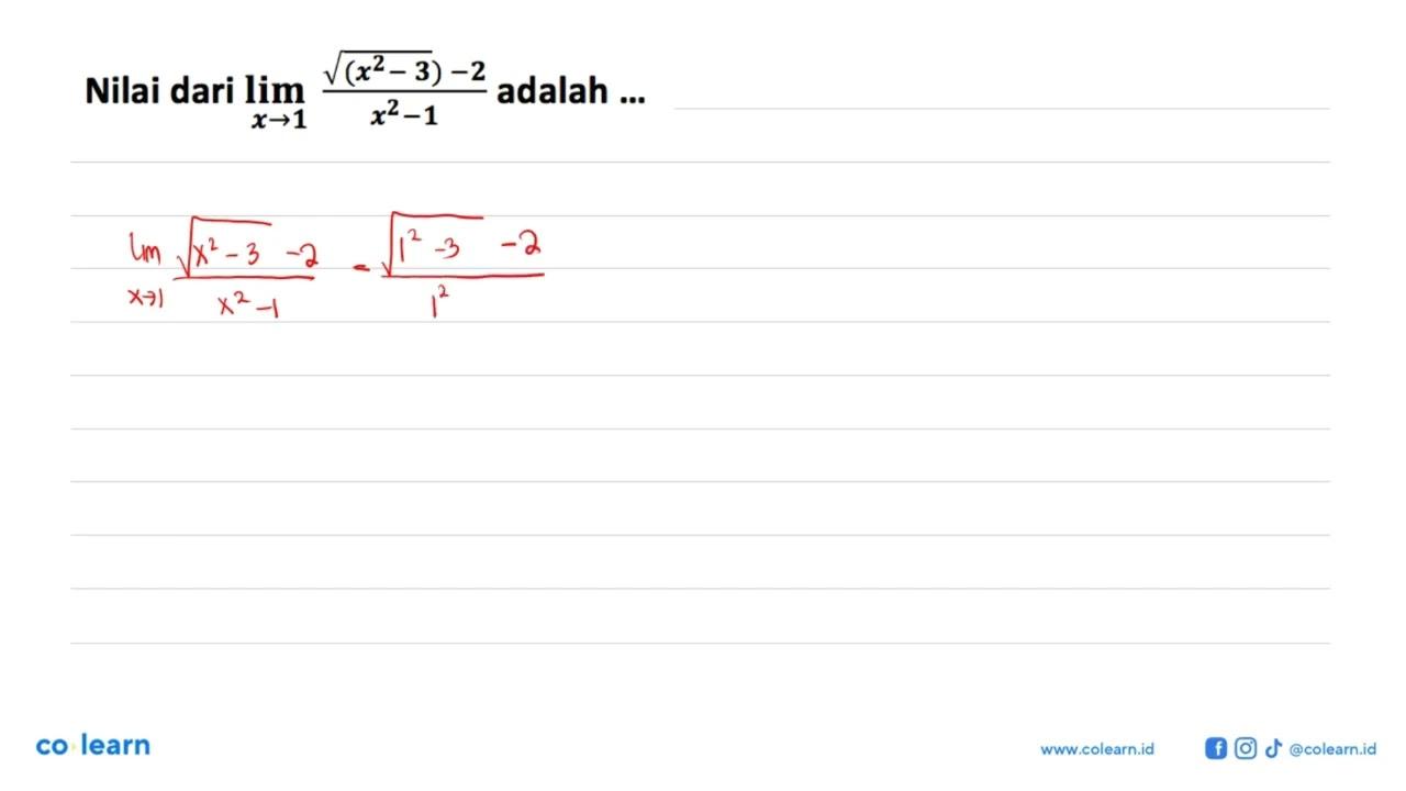 Nilai dari limit x->1 ((x^2-3)^1/2-2)/(x^2-1) adalah ...