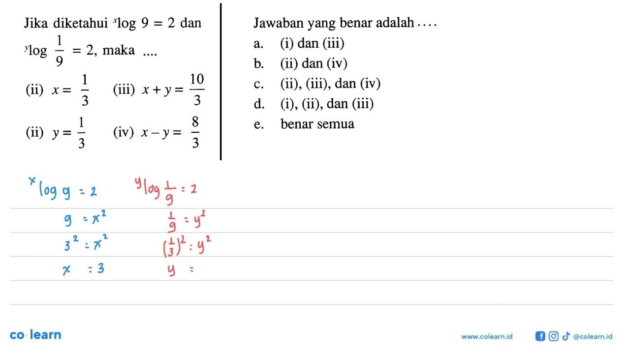 Jika diketahui xlog9=2 dan ylog(1/9)=2, maka.... (ii) x=1/3