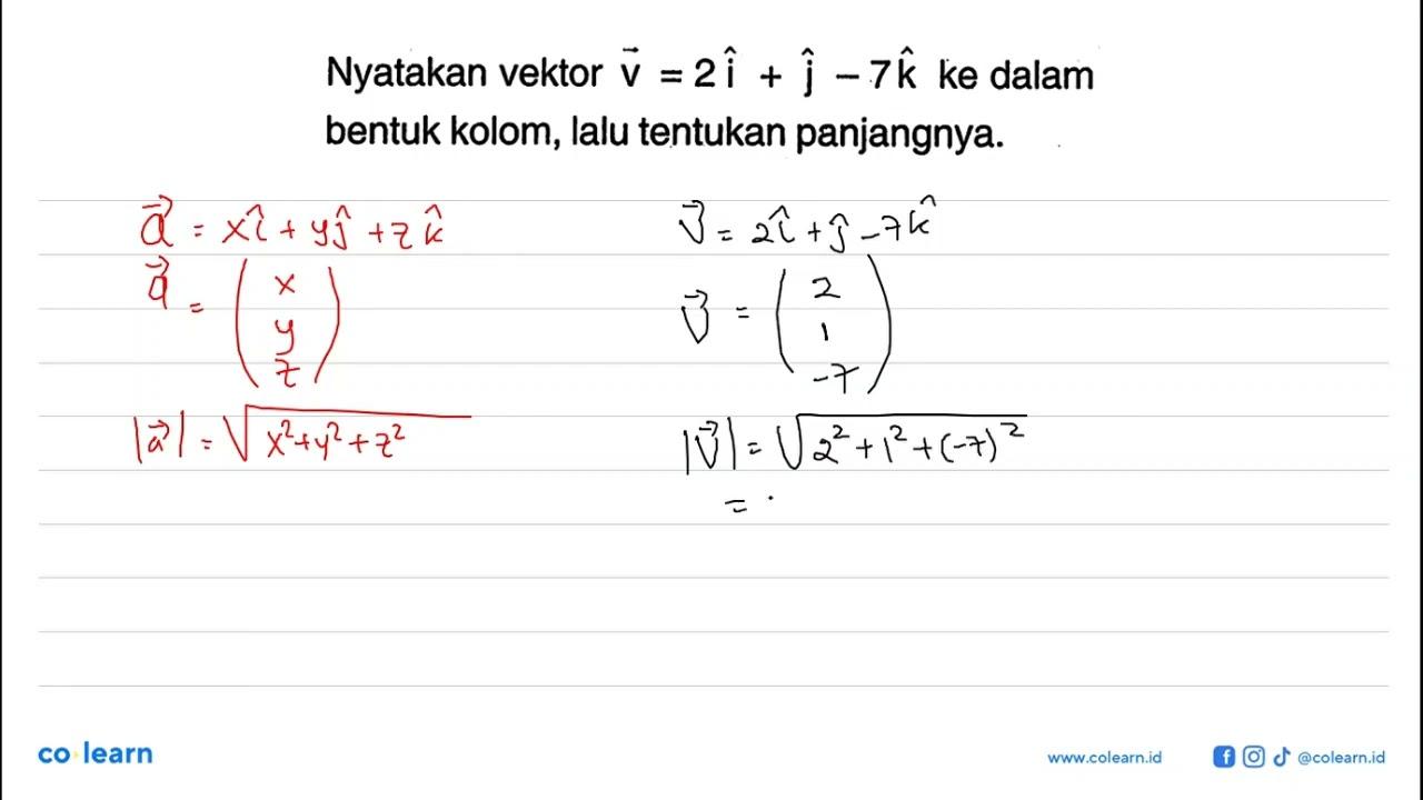 Nyatakan vektor v=2i+j-7k ke dalam bentuk kolom, lalu