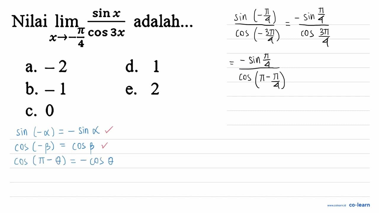 Nilai limit x-> -pi/4 sin x/cos (3x) adalah ...