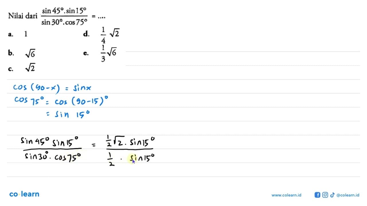 Nilai dari (sin 45.sin 15)/(sin 30.cos 75)=...