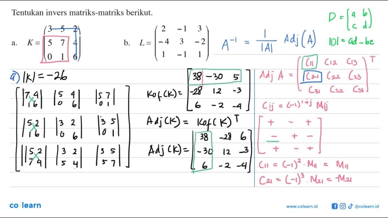 Tentukan invers matriks-matriks berikut. a. K=(3 5 2 5 7 4