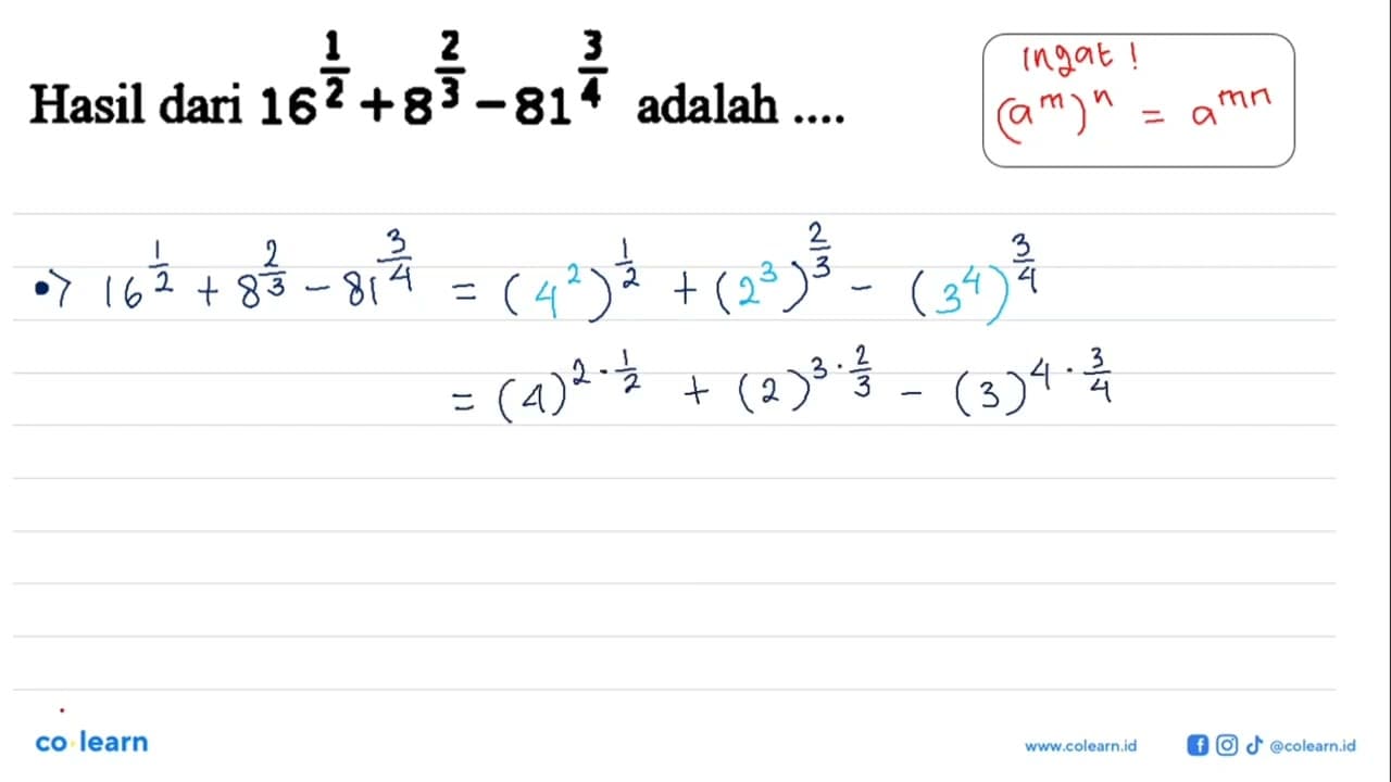 Hasil dari 16^(1/2)+8^(2/3)-81^(3/4) adalah....