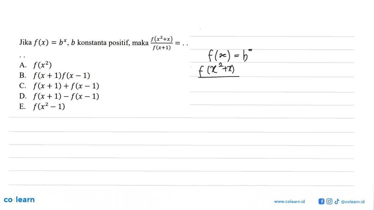 Jika f(x)=b^x, b konstanta positif, maka (f(x^2+x))/