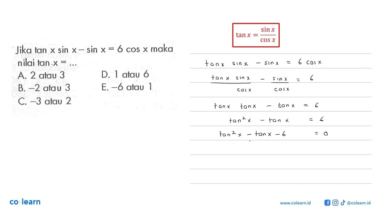 Jika tan x sin x-sin x=6cos x maka nilai tan x= ...