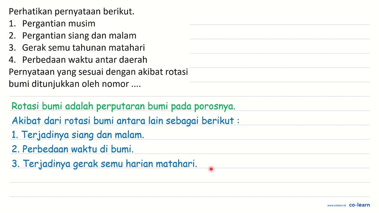 Perhatikan pernyataan berikut. 1. Pergantian musim 2.