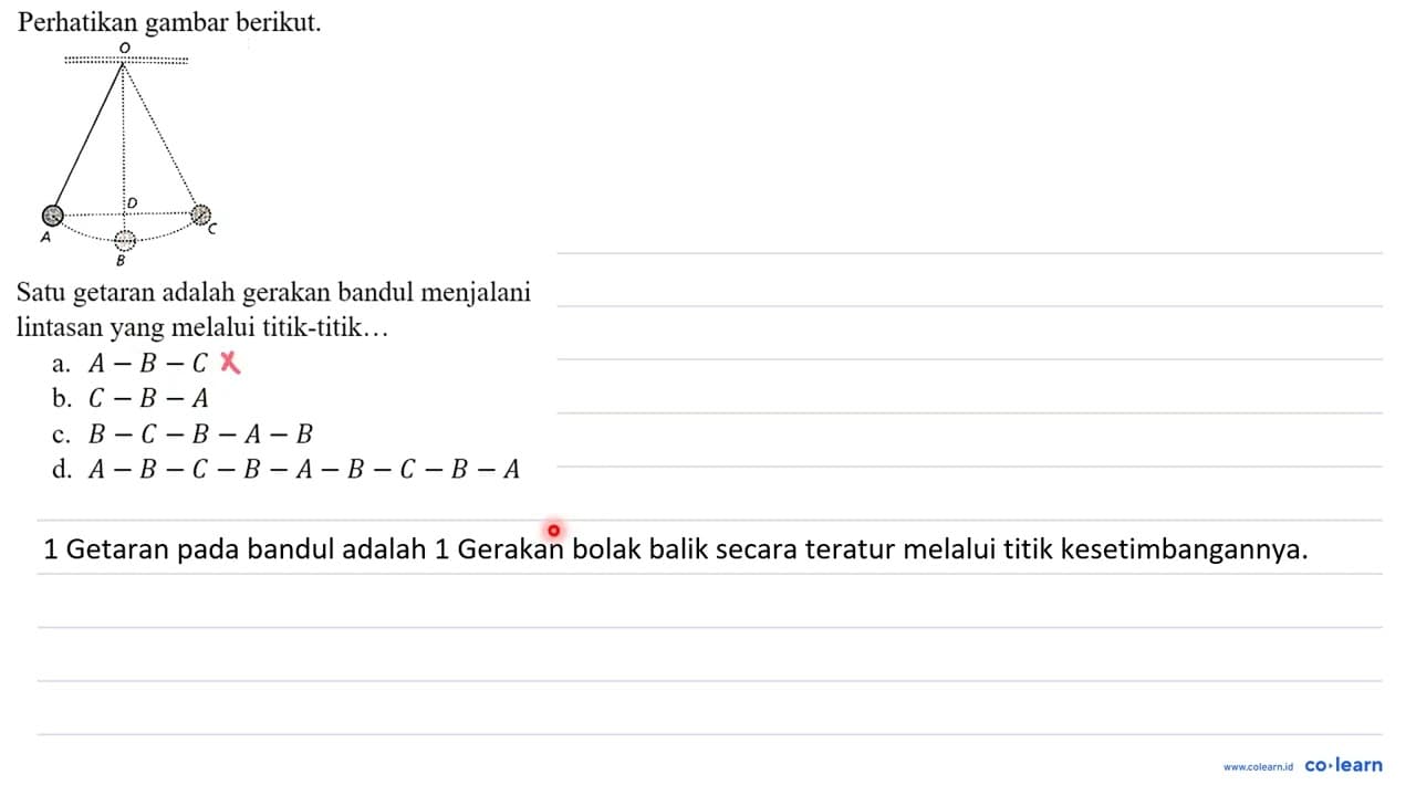 Perhatikan gambar berikut. O O A B C Satu getaran adalah