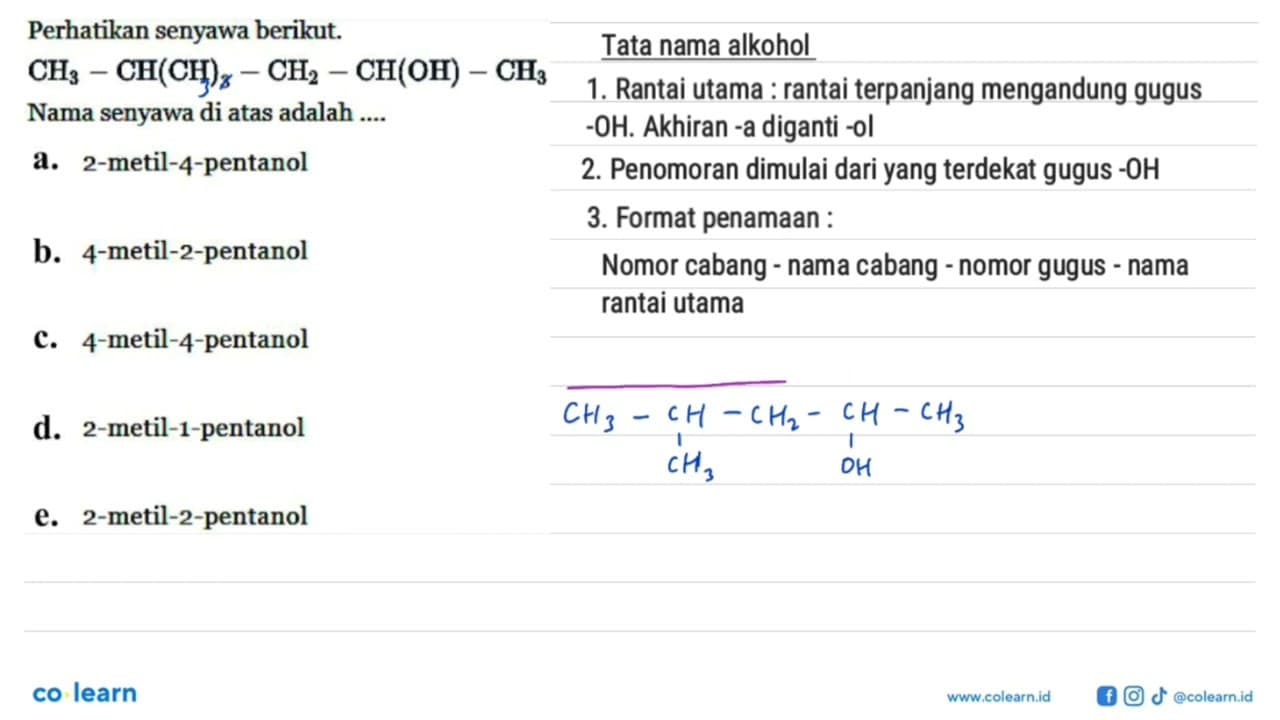 Perhatikan senyawa berikut CH3-CH(CH)3-CH2-CH(OH)-CH3 Nama