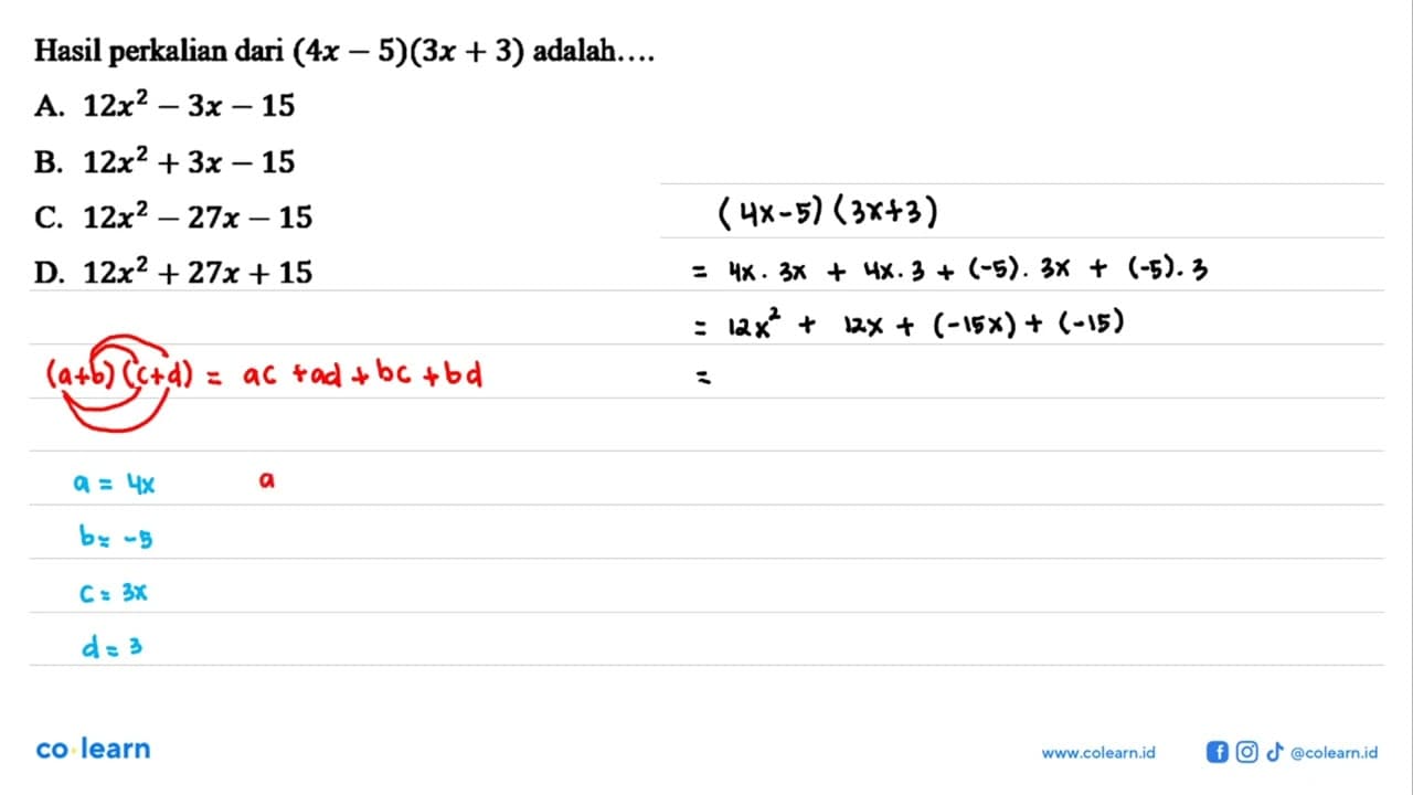 Hasil perkalian dari (4x - 5)(3x + 3) adalah...