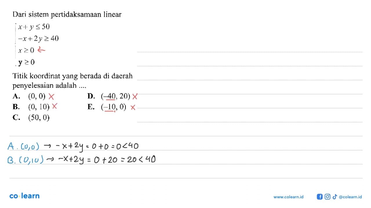 Dari sistem pertidaksamaan linear x+y <50 -x+2y>= 40 x>=0 y