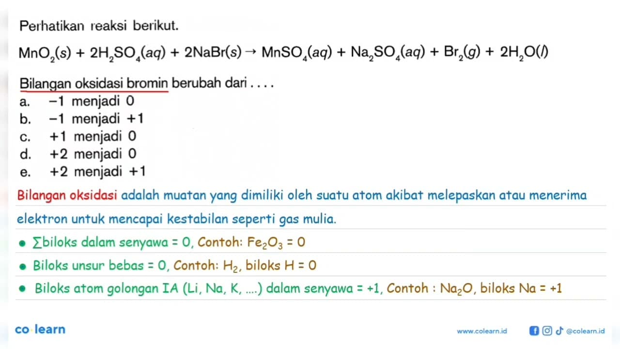 Perhatikan reaksi berikut.MnO2(s)+2H2SO4(aq)+2NaBr(s) ->