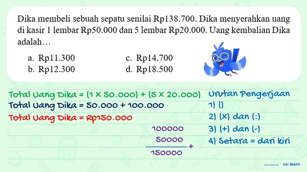 Dika membeli sebuah sepatu senilai Rp138.700. Dika