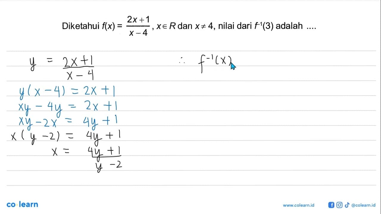 Diketahui f(x)=2 x+1/x-4, x e R dan x =/= 4 , nilai dari