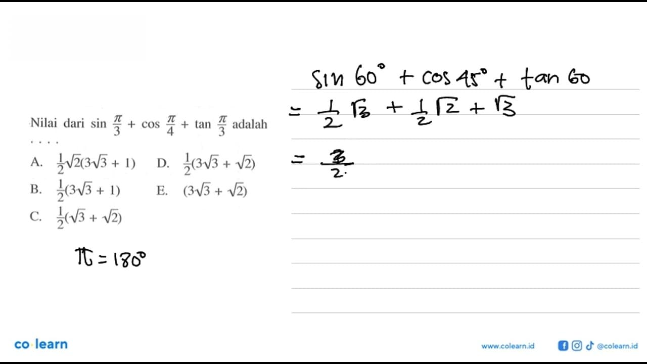 Nilai dari sin pi/3+cos pi/4+tan pi/3 adalah ...