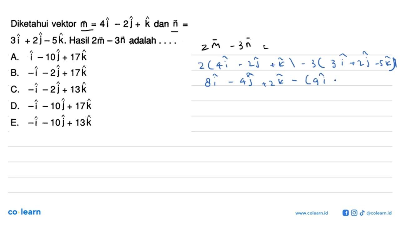 Diketahui vektor m=4i-2j+k dan vektor n= 3i+2j-5k. Hasil