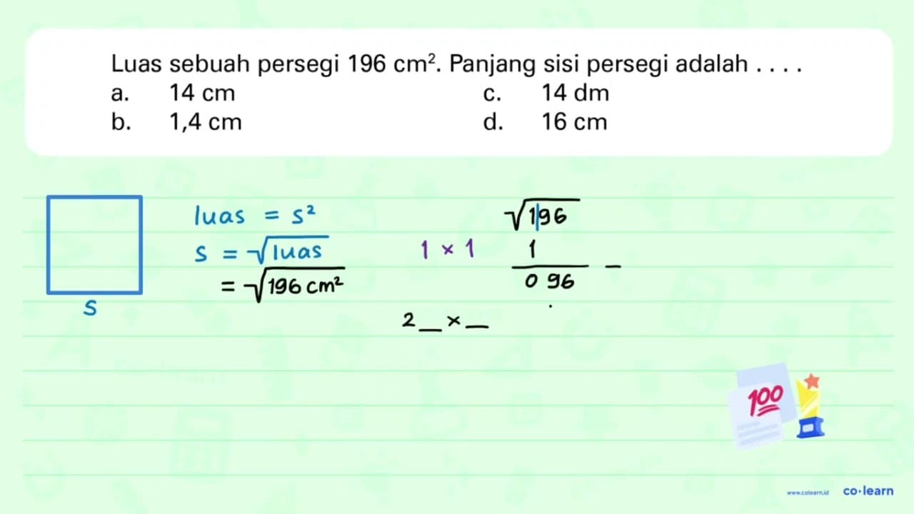 Luas sebuah persegi 196 cm^2. Panjang sisi persegi adalah