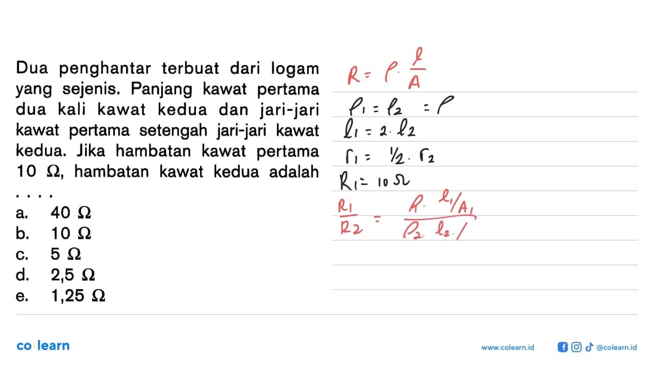 Dua penghantar terbuat dari logam yang sejenis. Panjang