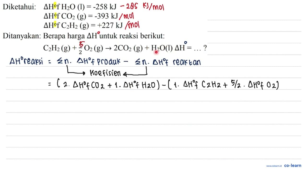 Diketahui: Delta H f H_(2) O(1)=-258 ~kJ Delta