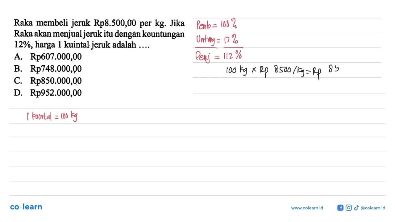 Raka membeli jeruk Rp 8.500,00 per kg . Jika Raka akan