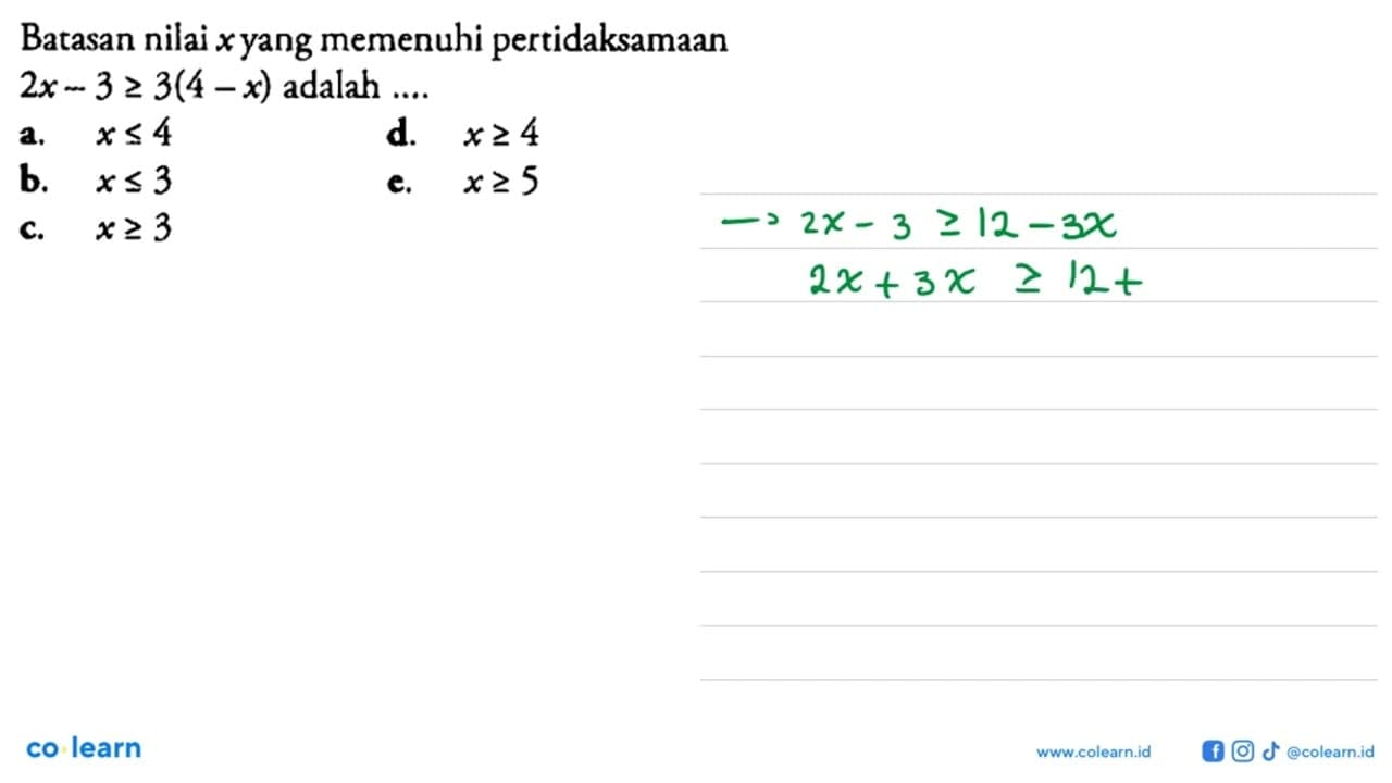 Batasan nilai x yang memenuhi pertidaksamaan 2x-3>=3(4-x)