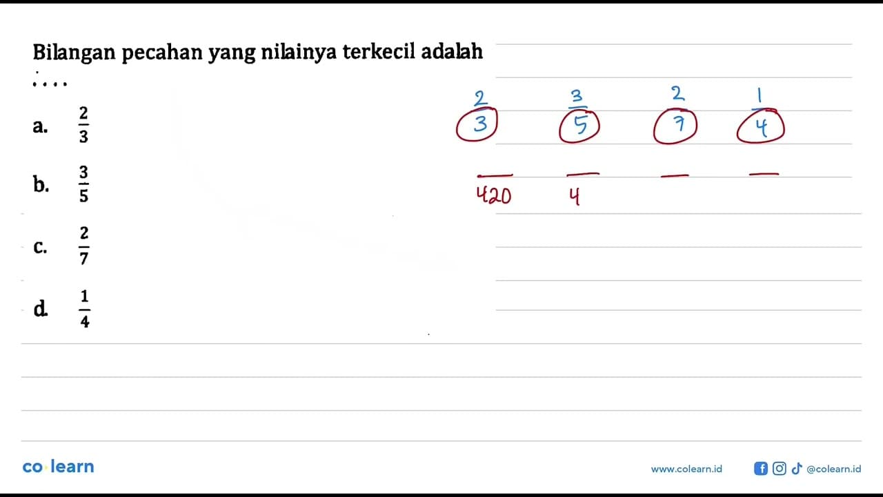 Bilangan pecahan yang nilainya terkecil adalah .... a. 2/3