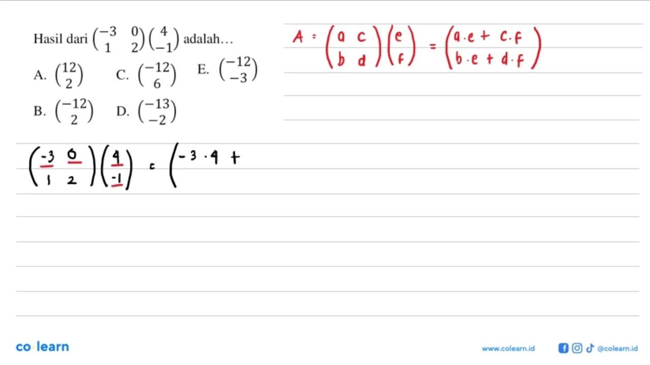 Hasil dari (-3 0 1 2)(4 -1) adalah...